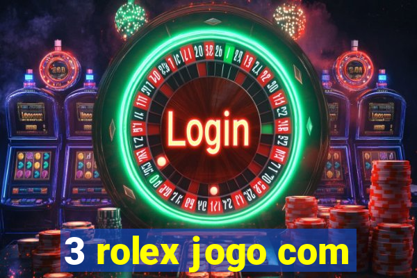 3 rolex jogo com